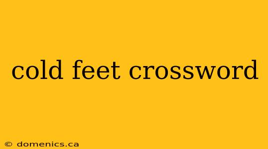 cold feet crossword