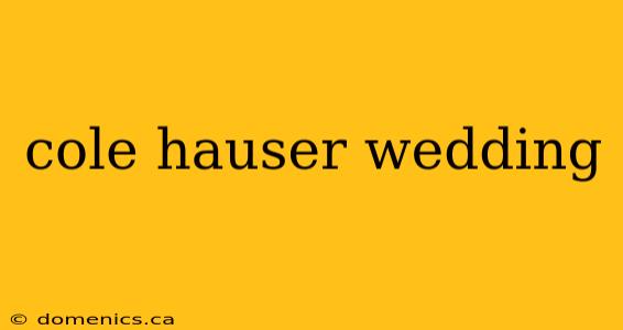 cole hauser wedding