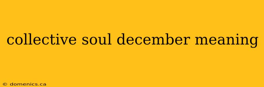 collective soul december meaning