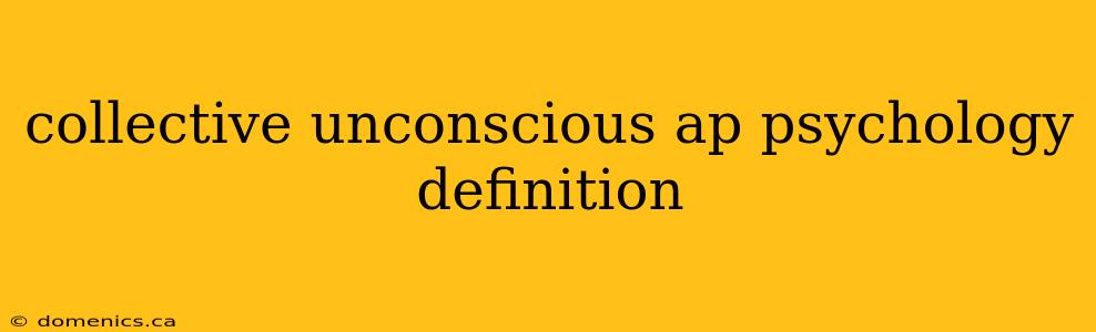 collective unconscious ap psychology definition