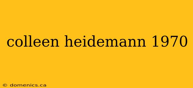 colleen heidemann 1970