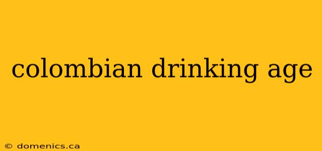 colombian drinking age