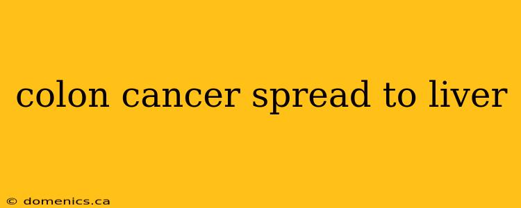 colon cancer spread to liver