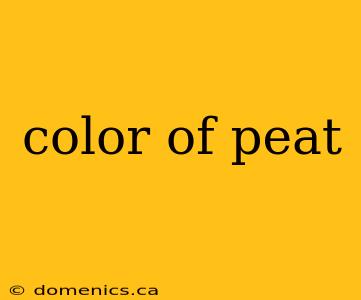 color of peat