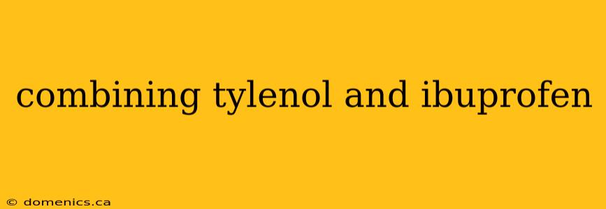 combining tylenol and ibuprofen