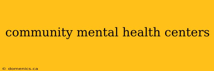 community mental health centers