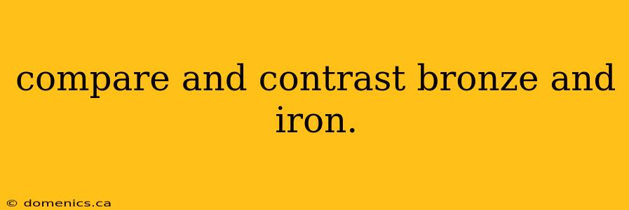 compare and contrast bronze and iron.