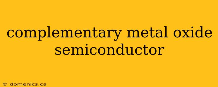 complementary metal oxide semiconductor