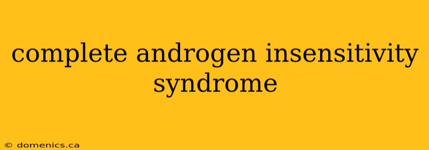 complete androgen insensitivity syndrome