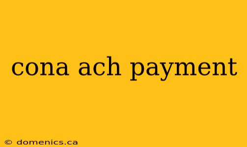 cona ach payment