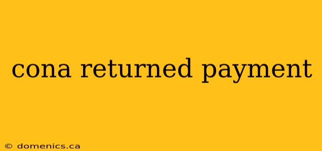 cona returned payment