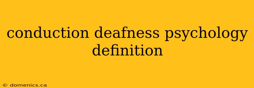 conduction deafness psychology definition