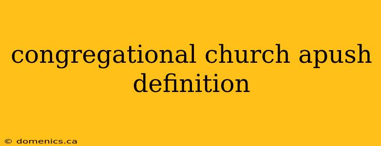 congregational church apush definition