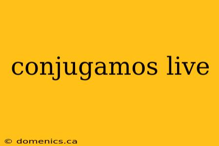 conjugamos live
