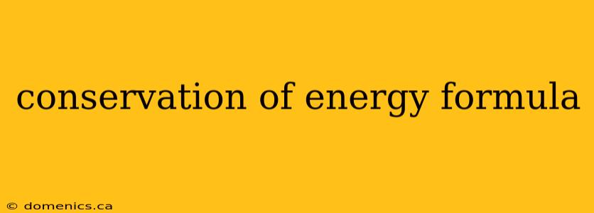 conservation of energy formula