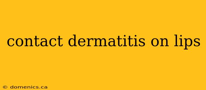 contact dermatitis on lips