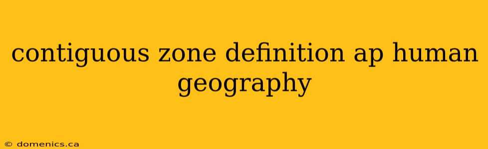 contiguous zone definition ap human geography