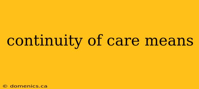 continuity of care means