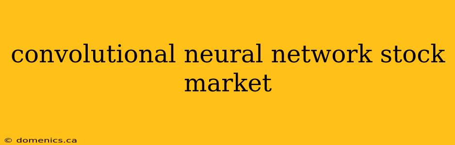 convolutional neural network stock market