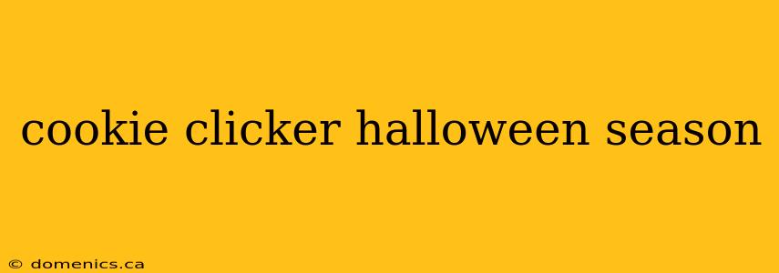 cookie clicker halloween season