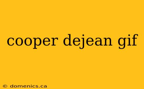 cooper dejean gif