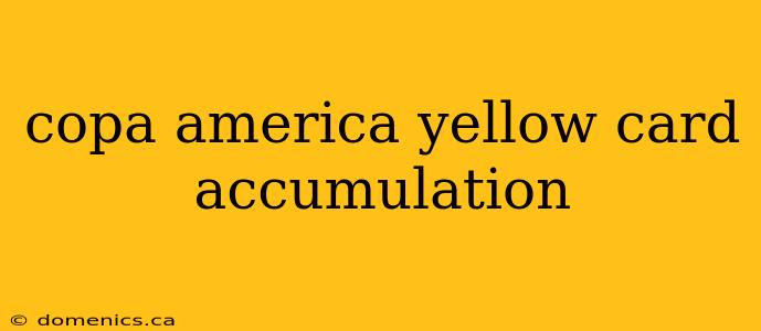 copa america yellow card accumulation