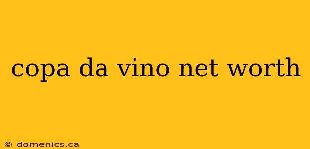 copa da vino net worth