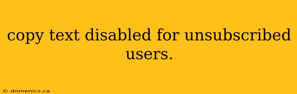 copy text disabled for unsubscribed users.