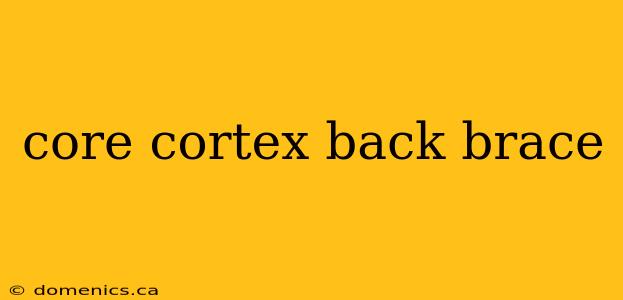 core cortex back brace