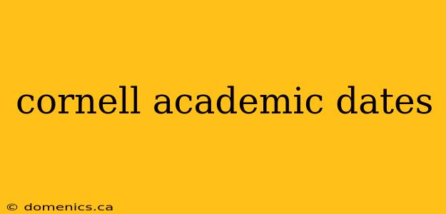 cornell academic dates