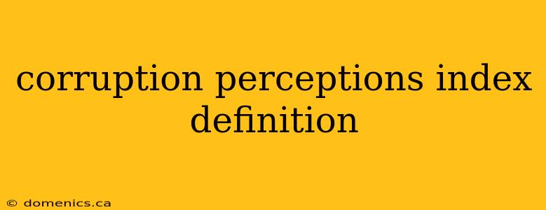 corruption perceptions index definition