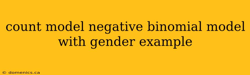 count model negative binomial model with gender example