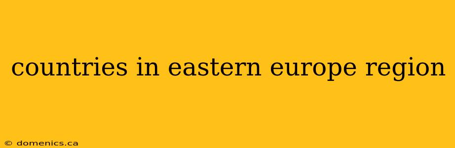 countries in eastern europe region