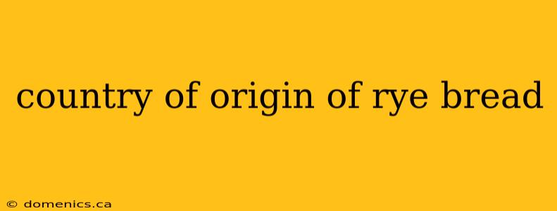 country of origin of rye bread