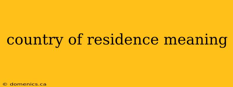 country of residence meaning