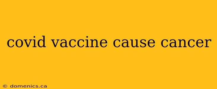 covid vaccine cause cancer