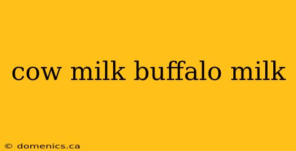 cow milk buffalo milk