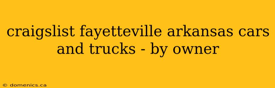 craigslist fayetteville arkansas cars and trucks - by owner