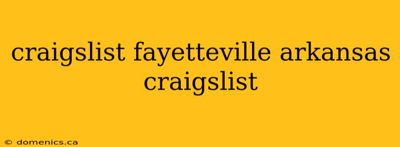 craigslist fayetteville arkansas craigslist