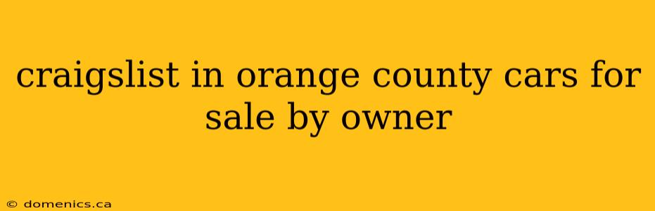 craigslist in orange county cars for sale by owner