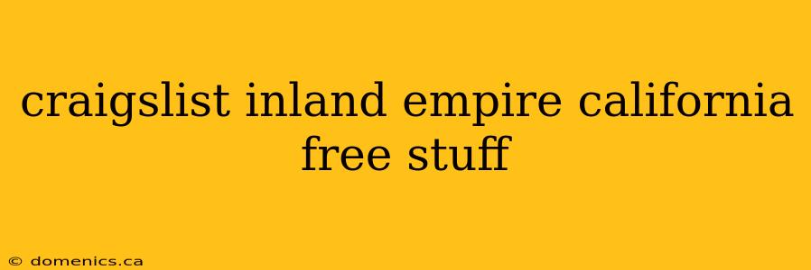 craigslist inland empire california free stuff