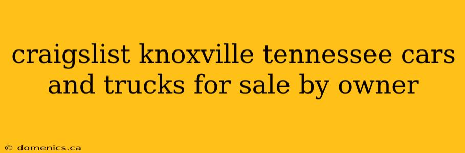 craigslist knoxville tennessee cars and trucks for sale by owner