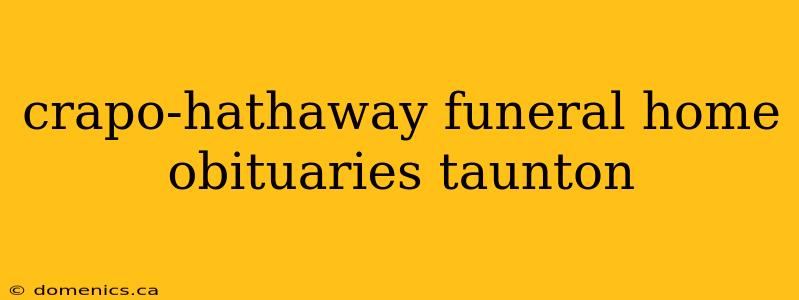 crapo-hathaway funeral home obituaries taunton