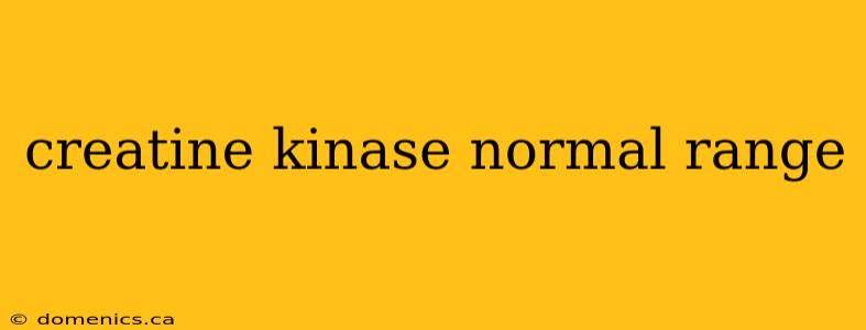 creatine kinase normal range