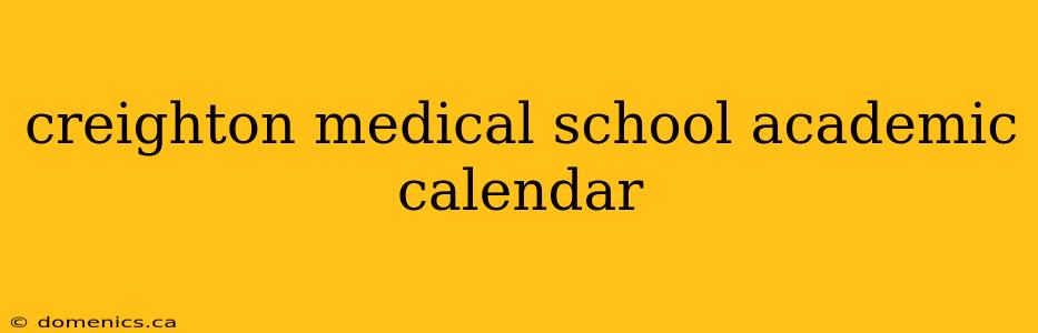 creighton medical school academic calendar