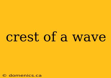 crest of a wave