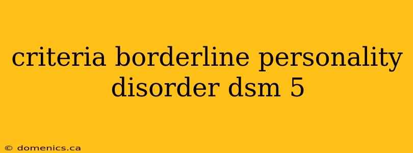 criteria borderline personality disorder dsm 5