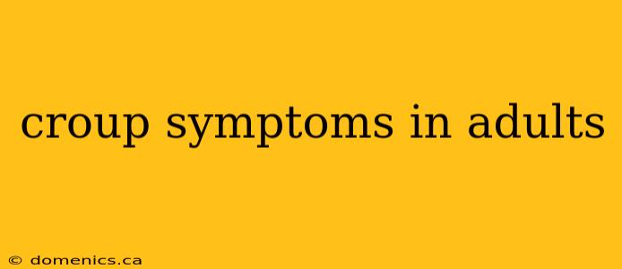 croup symptoms in adults