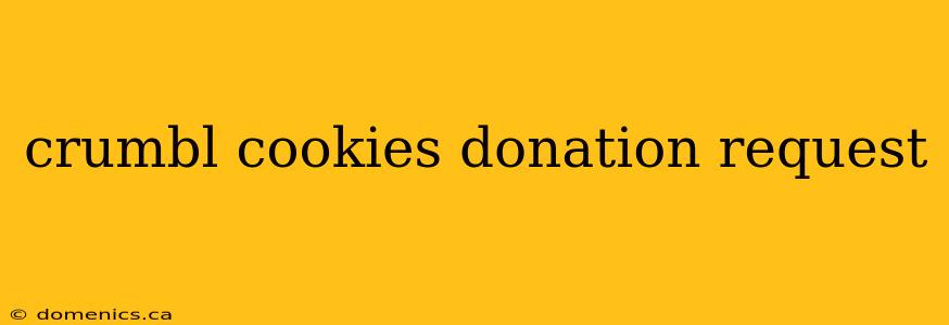 crumbl cookies donation request