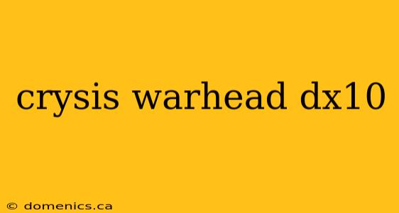 crysis warhead dx10